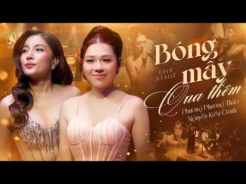 PHƯƠNG PHƯƠNG THẢO & KIỀU OANH Khiến Khán Giả Đổ Gục Với Màn Song Ca Cực Cuốn Hút |Bóng Mây Qua Thềm