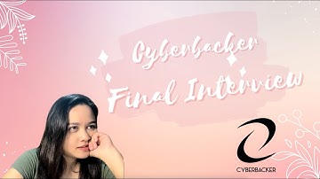 HOW TO PASS YOUR CYBERBACKER FINAL INTERVIEW