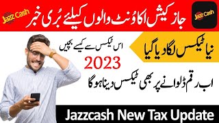 Jazzcash Cash deposit charges update | Jazzcash new tax update 2023 | JazzCash Charges Update