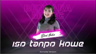 ISO TANPO KOWE - YENI INKA - OM ADELLA - (KARAOKE VERSION)