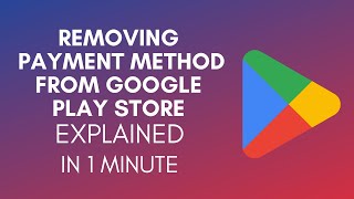 How To Remove Payment Method From Google Play Store (2025)