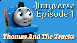 Jintyverse Episode 1! Thomas And The Trucks