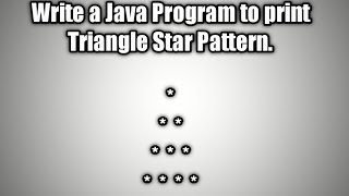 Write a Java Program to print Triangle Star Pattern.