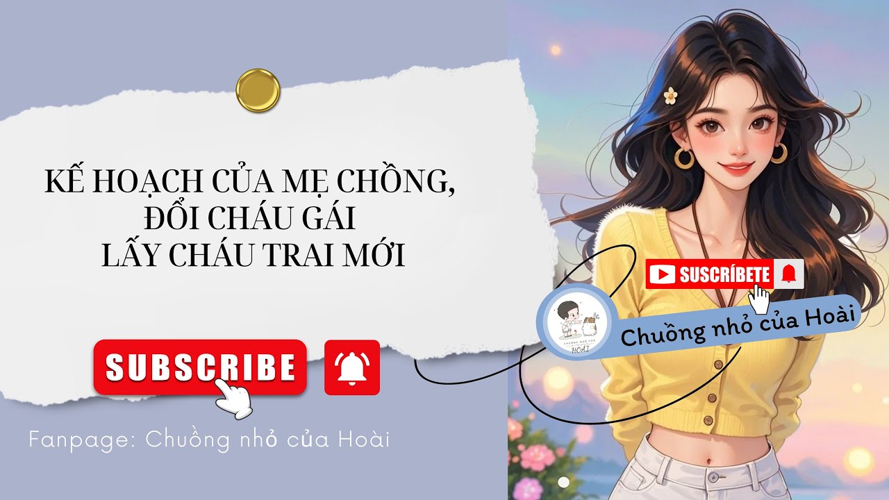 [Truyện Audio ] KẾ HOẠCH CỦA MẸ CHỒNG, ĐỔI CHÁU GÁI LẤY CHÁU TRAI MỚI | Chuồng nhỏ của Hoài