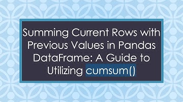 Summing Current Rows with Previous Values in Pandas DataFrame: A Guide to Utilizing cumsum()