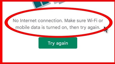 Play Store ~ No Internet Connection. Make Sure Wifi Or Mobile Data Is Turned On, Then Try Again.