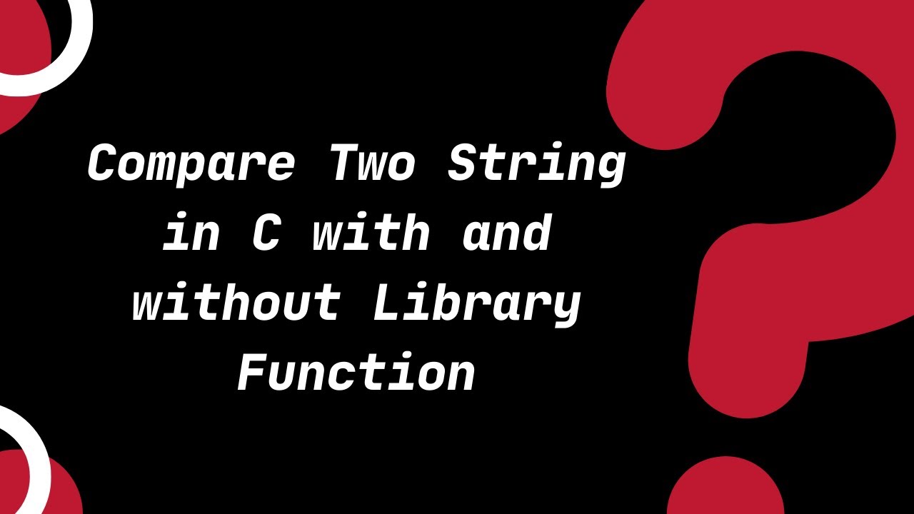 Compare Two String with and without Library Function | C Tutorials for ...
