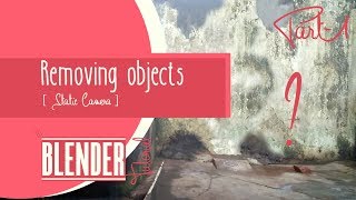 How To Remove Objects In a Video Footage in Blender|Clean Plate|Static Camera|Tutorial Part-1/2|