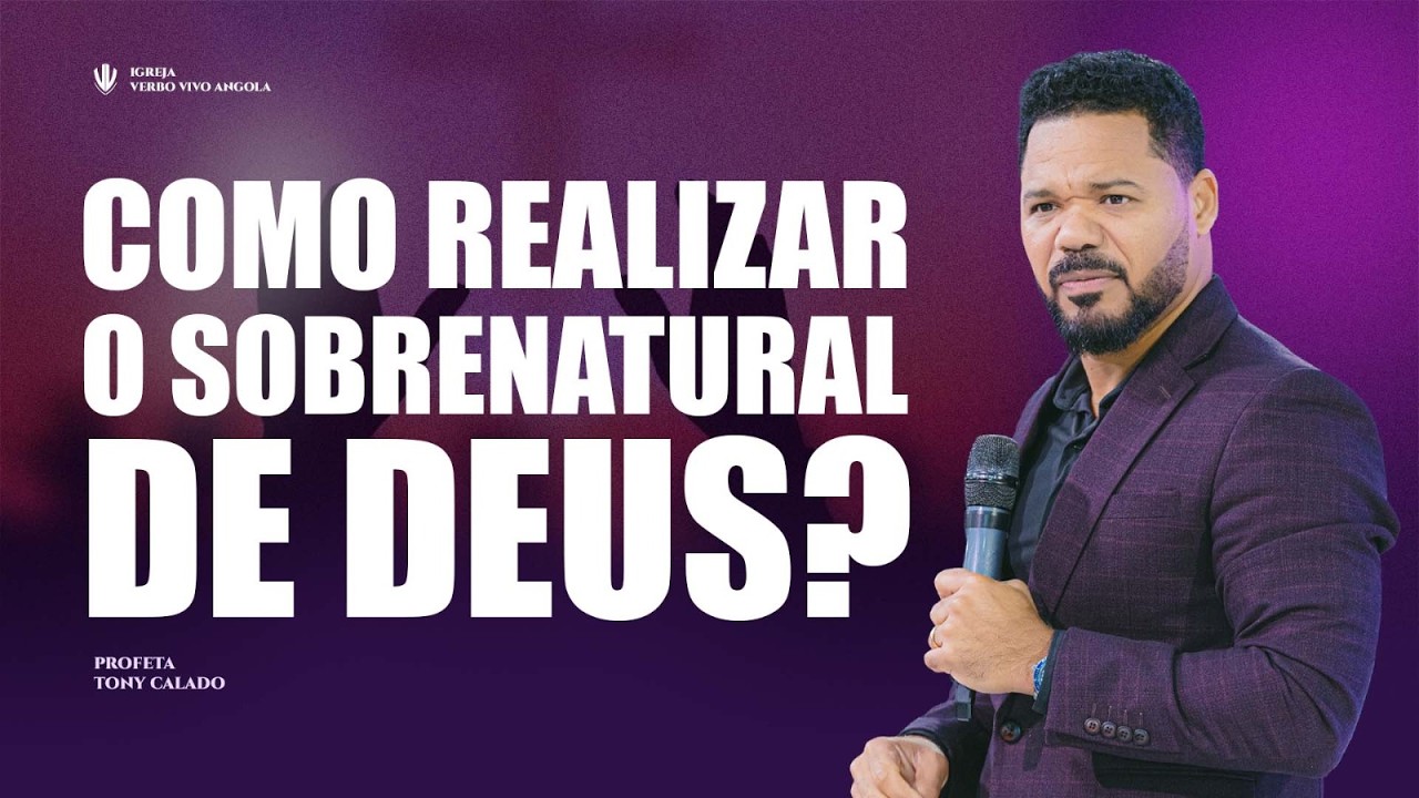 Como Realizar O Sobrenatural De Deus | Tony Calado