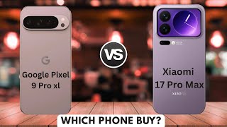Google Pixel 9 Pro Xl Vs Xiaomi 17 Pro Max Which Phone Is Better One