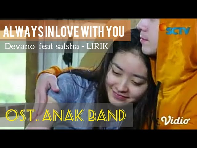 ALWAYS IN LOVE WITH YOU - DEVANO FEAT SALSHA - OST. ANAK BAND  - SCTV (LIRIK) class=