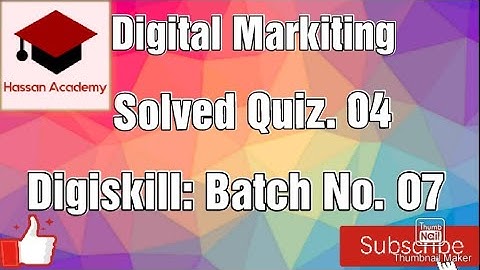 Digiskills Digital Marketing Quiz 4 Batch 7