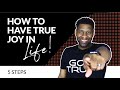 How To Have TRUE LASTING JOY In Your Life 