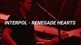 Interpol - Renegade Hearts |Letra Subtitulada