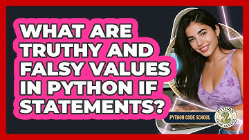 What Are Truthy And Falsy Values In Python If Statements? - Python Code School