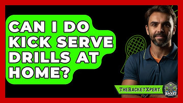 Can I Do Kick Serve Drills At Home? - The Racket Xpert