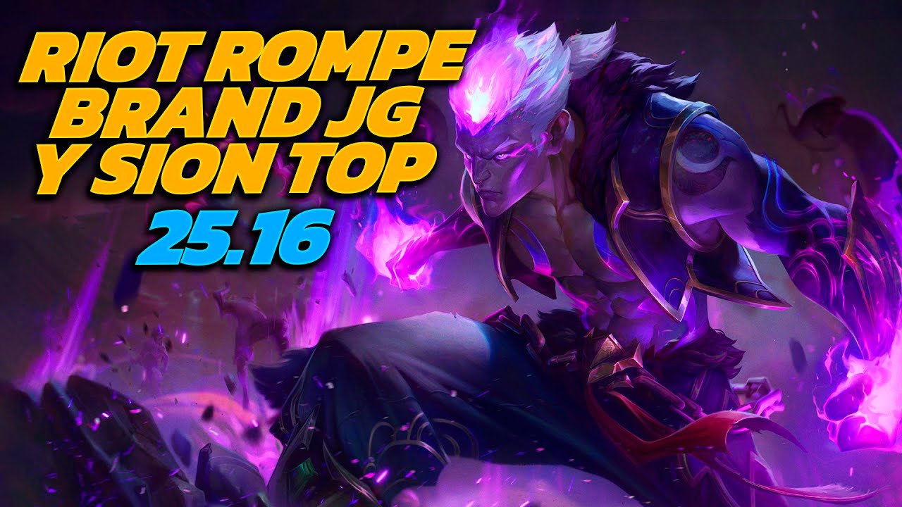 NOVEDADES PARCHE 25.16, BRAND JG Y SION TOP ROTOS | LEAGUE OF LEGENDS