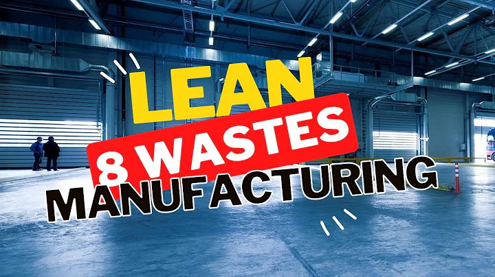 The 8 Wastes for Mastering Lean Manufacturing