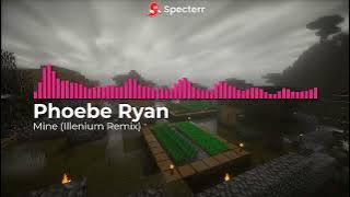 Phoebe Ryan - Mine (Illenium Remix)