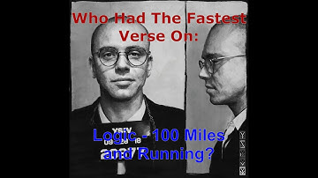 Who Had The Fastest Verse On Logic - 100 Miles and Running?