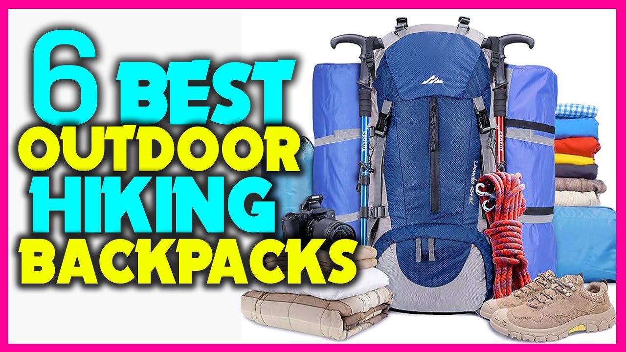 Top 6 Best Hiking Backpacks for Outdoor Adventures 2024 Top Rated