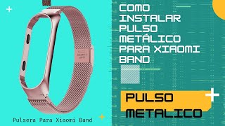 Como Instalar la Manilla Metálica  Band 3 Band 4 Pulsera Para Xiaomi  Band  de  Cambio Para  Xiaomi