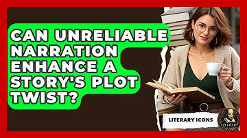 Can Unreliable Narration Enhance A Story