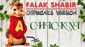 Chickni || Falak Shabir ||Chipmunks Version