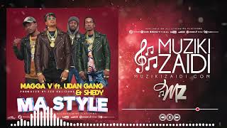 Magga V Ft Udani Gang & Shedy - Ma Style 