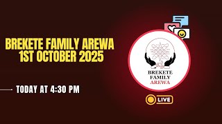 BREKETE FAMILY AREWA 1ST OCTOBER 2025