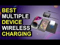 Top 5 Best Multiple Device Wireless Charging Pad | Top Multi-Device Wireless Charger Pad