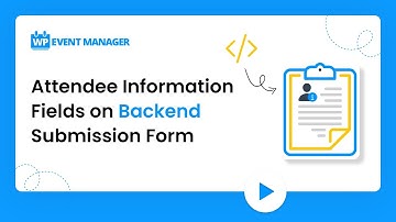 Attendee Information Fields on Backend Submission Form