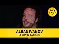 Alban ivanov  le mtro parisien