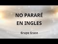 No Parare en INGLES con LETRA - Cover in English - Grupo Grace