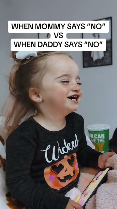 WHEN MOMMY SAYS NO VS DADDY SAYS NO!