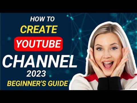 How To Create A  Channel! (2023 Beginner's Guide) 