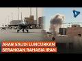 Tak Hanya UEA, Arab Saudi Juga Diam-diam Serang Iran
