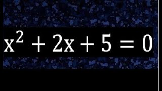 x^2+2x+5=0 ,Ecuacion cuadratica con respuesta i imaginario, Ecuaciones cuadraticas con complejos