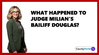 What Happened To Judge Milian's Bailiff Douglas?