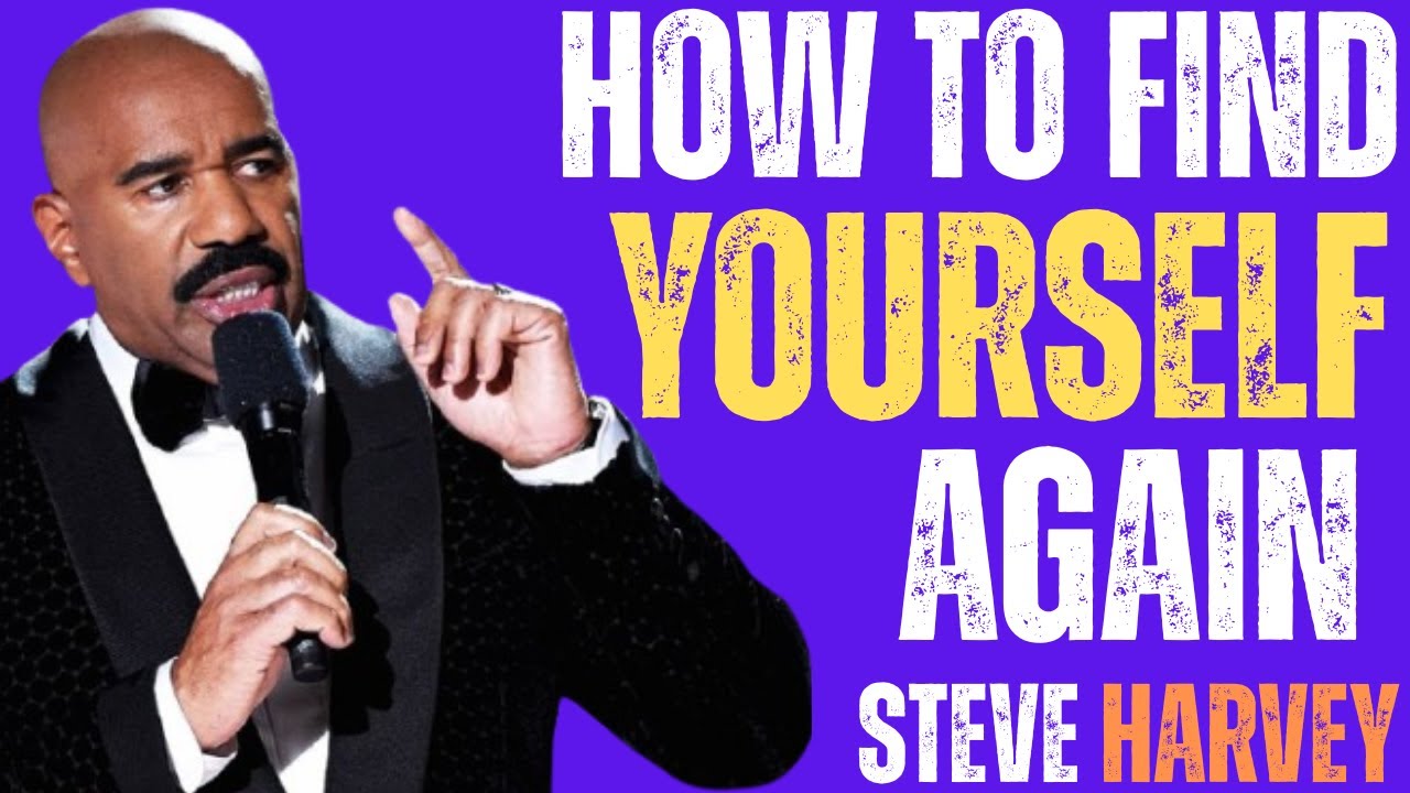 HOW TO FIND YOURSELF AGAIN STEVE HARVEY|motivational speech - YouTube