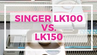 Singer Lk100 Vs Lk150 Knitting Machine