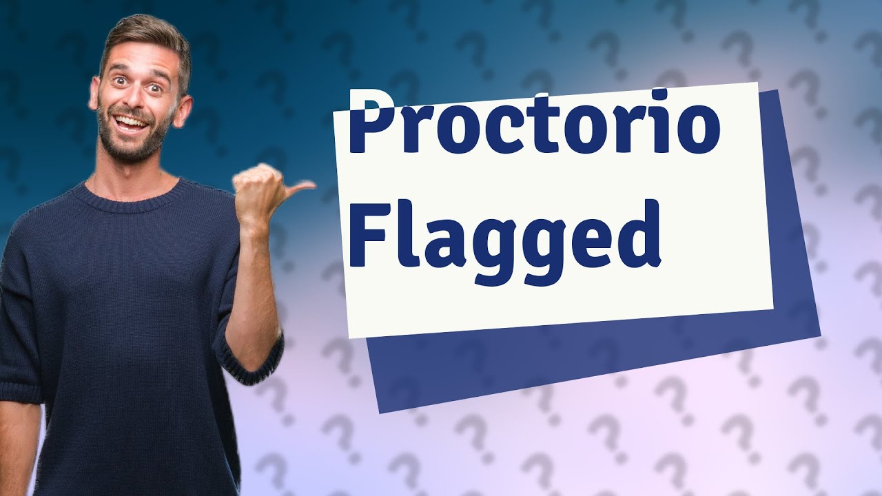 How do I know if Proctorio flagged me? YouTube