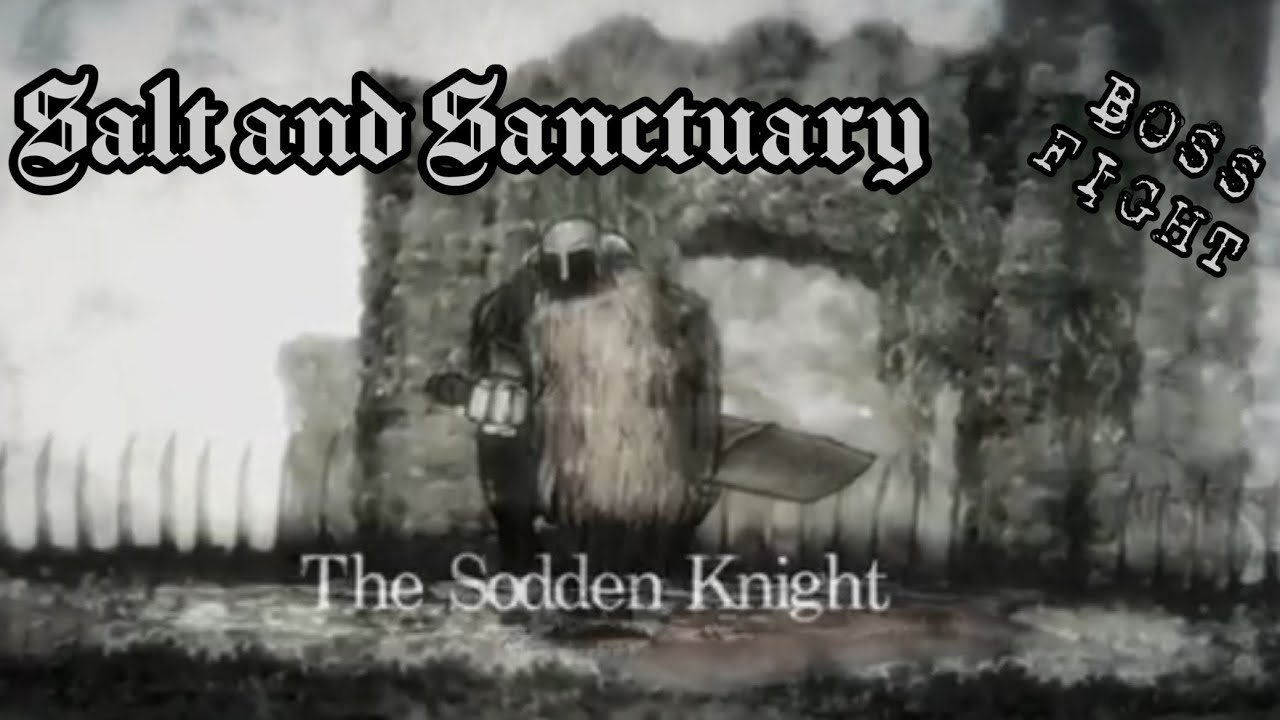 Salt and Sanctuary | The Sodden Knight BOSS FIGHT (No Damage) ☠️