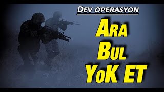 ARA, BUL YOK ET: Dev operasyon başladı