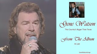 Gene Watson - This Country's Bigger Than Texas.