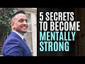 5 Secrets to Become Mentally Strong