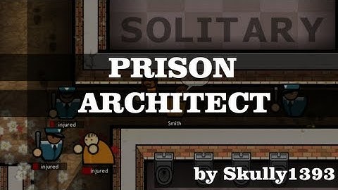 Prison Architect S1 Episode 10:Cell Block B and an Infirmary
