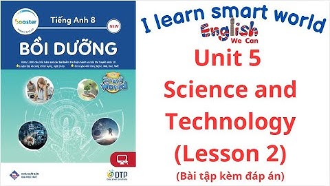 Bài tập bồi dưỡng anh 8 Smart World Unit 5 Science and Technology/Lesson 2 (CÓ ĐÁP ÁN) #english