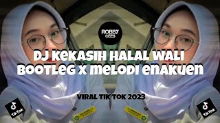 DJ KEKASIH HALAL WALI BOOTLEG X MELODI ENAKUEN VIRAL TIK TOK 2023#djterbaru2023 #djviral #djkane
