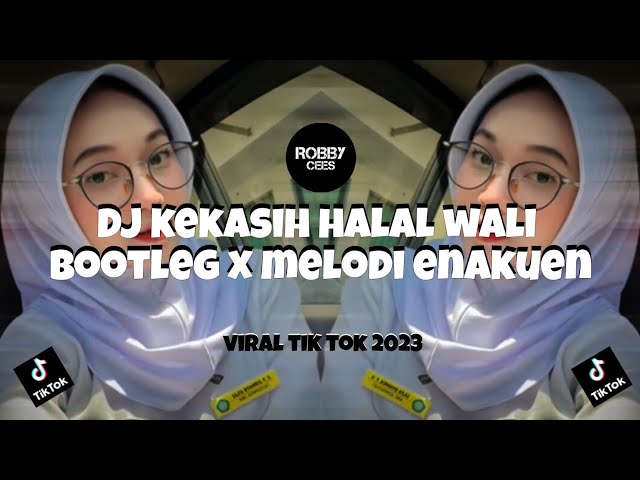 DJ KEKASIH HALAL WALI BOOTLEG X MELODI ENAKUEN VIRAL TIK TOK 2023#djterbaru2023 #djviral #djkane class=